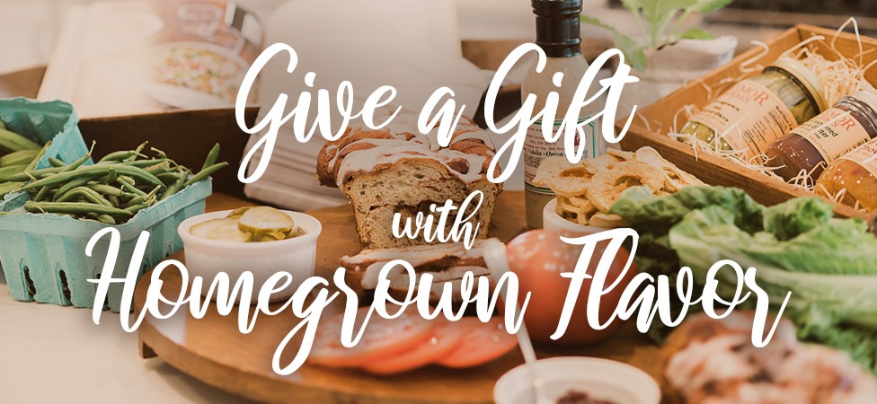 Give a gift with homegrown flavor!